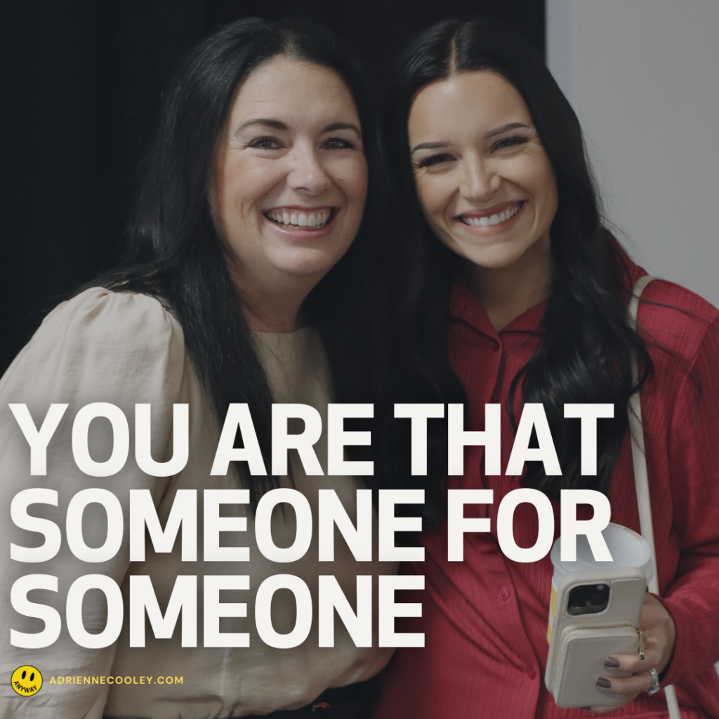 You Are That Someone For Someone